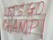 Неонова вивіска Let`s go champ! 900x600 Червоний LET-900x600-ЧЕР фото 6