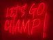 Неонова вивіска Let`s go champ! 900x600 Червоний LET-900x600-ЧЕР фото 2