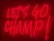 Неонова вивіска Let`s go champ! 900x600 Червоний LET-900x600-ЧЕР фото 8