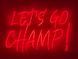 Неонова вивіска Let`s go champ! 900x600 Червоний LET-900x600-ЧЕР фото 1